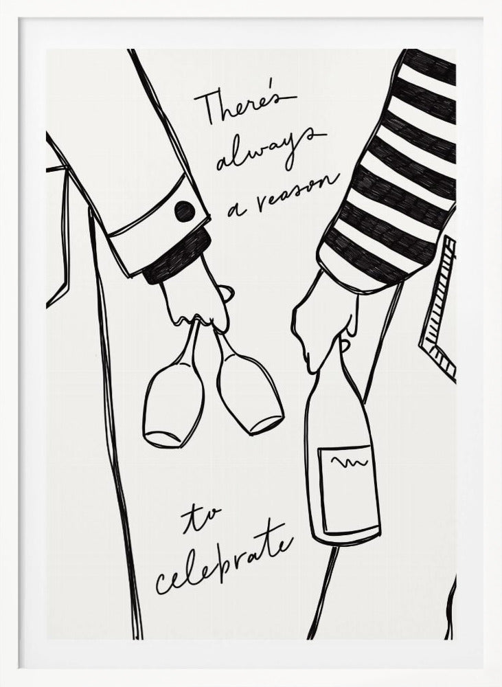 A minimalist black line drawing on a white background featuring the lower half of two people. One person holds two wine glasses, and the other holds a bottle of wine. The handwritten text reads, 'There's always a reason to celebrate'. Print
