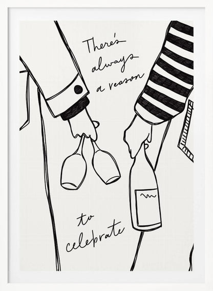 A minimalist black line drawing on a white background featuring the lower half of two people. One person holds two wine glasses, and the other holds a bottle of wine. The handwritten text reads, 'There's always a reason to celebrate'. Print