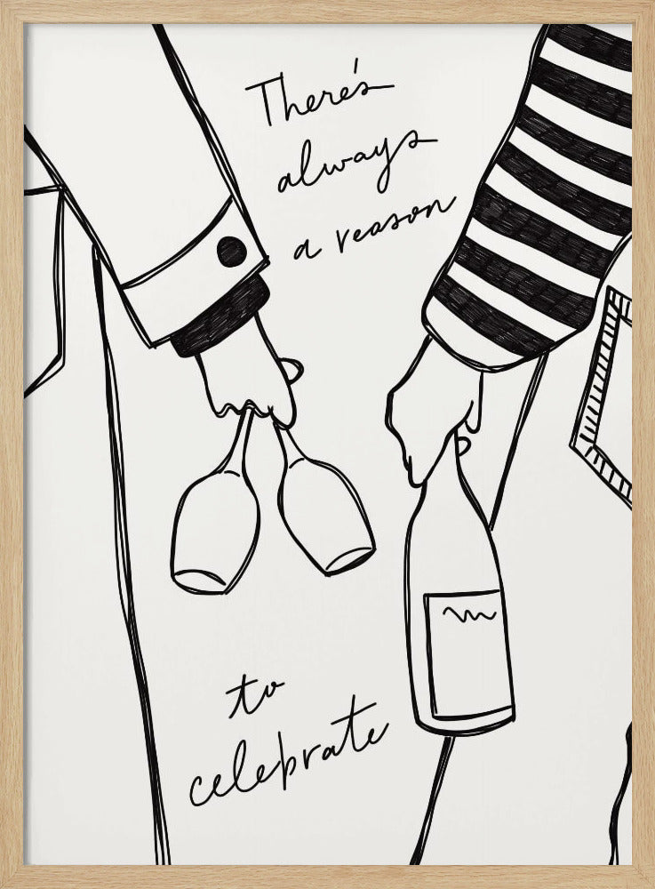 A minimalist black line drawing on a white background featuring the lower half of two people. One person holds two wine glasses, and the other holds a bottle of wine. The handwritten text reads, 'There's always a reason to celebrate'. Print