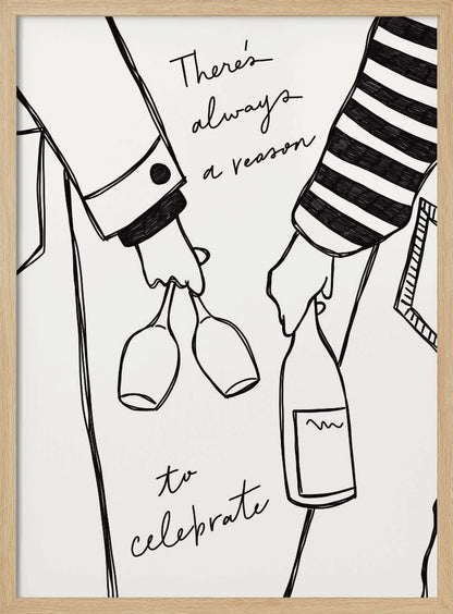 A minimalist black line drawing on a white background featuring the lower half of two people. One person holds two wine glasses, and the other holds a bottle of wine. The handwritten text reads, 'There's always a reason to celebrate'. Print