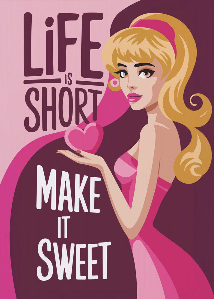 A vintage-style illustrated poster of a blonde woman in a pink dress holding a heart. The poster has text that reads 'Life is short, make it sweet' on a pink and purple background. Artwork