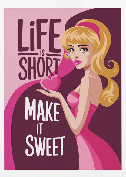 A vintage-style illustrated poster of a blonde woman in a pink dress holding a heart. The poster has text that reads 'Life is short, make it sweet' on a pink and purple background. Artwork