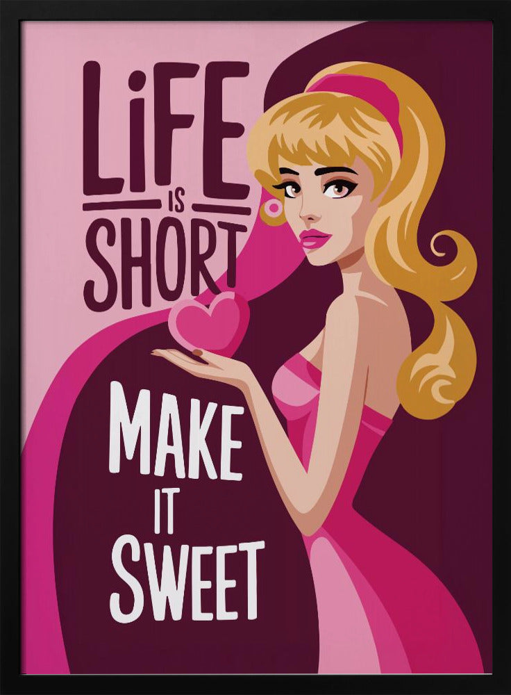 A vintage-style illustrated poster of a blonde woman in a pink dress holding a heart. The poster has text that reads 'Life is short, make it sweet' on a pink and purple background. Artwork