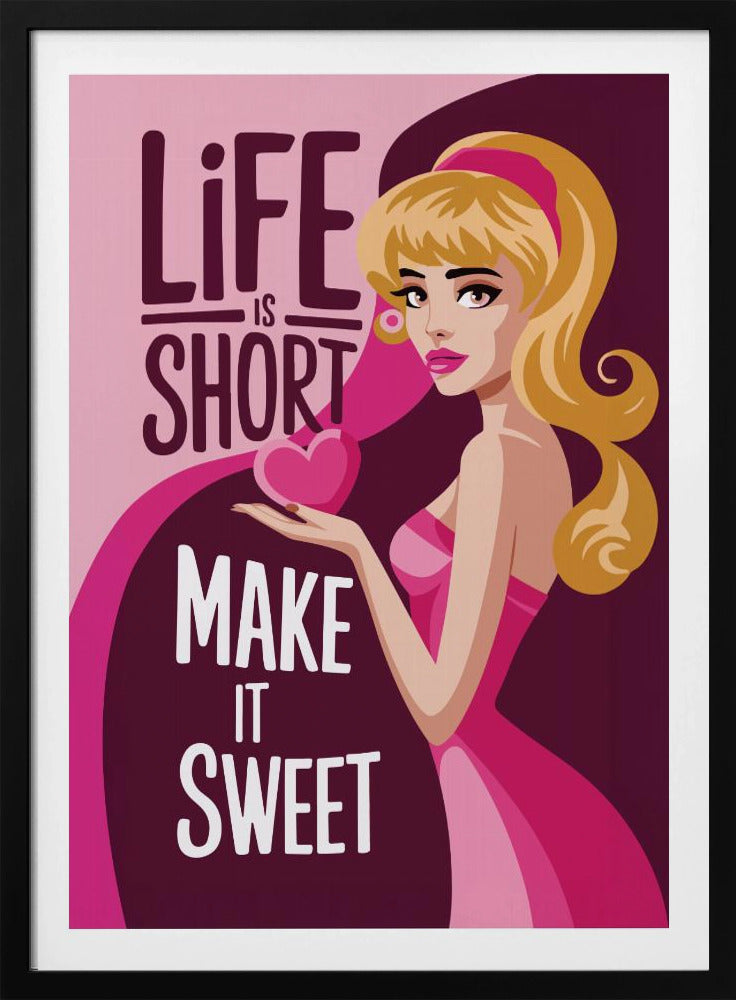 A vintage-style illustrated poster of a blonde woman in a pink dress holding a heart. The poster has text that reads 'Life is short, make it sweet' on a pink and purple background. Artwork