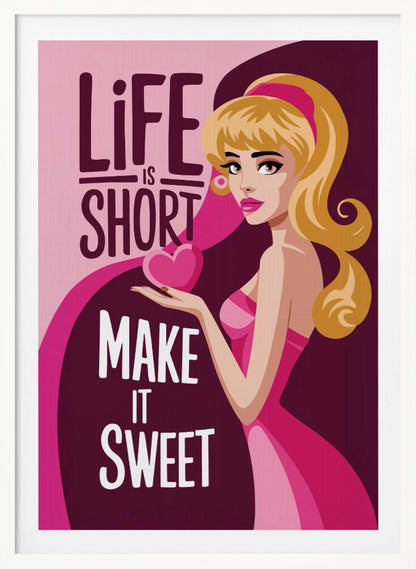 A vintage-style illustrated poster of a blonde woman in a pink dress holding a heart. The poster has text that reads 'Life is short, make it sweet' on a pink and purple background. Artwork