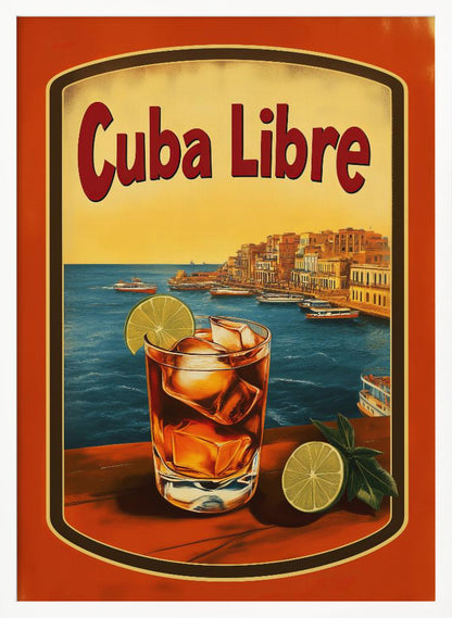 A vintage-style poster advertising a 'Cuba Libre' cocktail. In the foreground, a glass of the dark-colored drink with ice and a lime wedge sits on a wooden surface. In the background is a scenic view of a Cuban coastal city with boats in the blue harbor and a warm yellow sunset sky. Wall Art