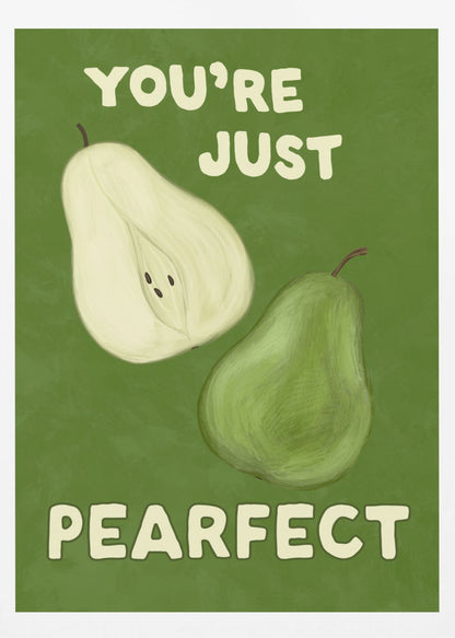 An illustrative poster with a green background featuring a whole pear and a half-pear. The text above reads 'YOU'RE JUST' and below reads 'PEARFECT', creating a pun on 'you're just perfect'. Wall Art