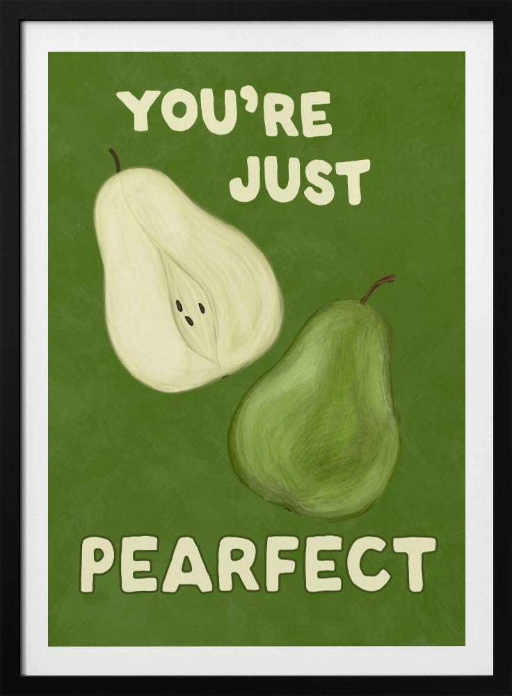 An illustrative poster with a green background featuring a whole pear and a half-pear. The text above reads 'YOU'RE JUST' and below reads 'PEARFECT', creating a pun on 'you're just perfect'. Wall Art