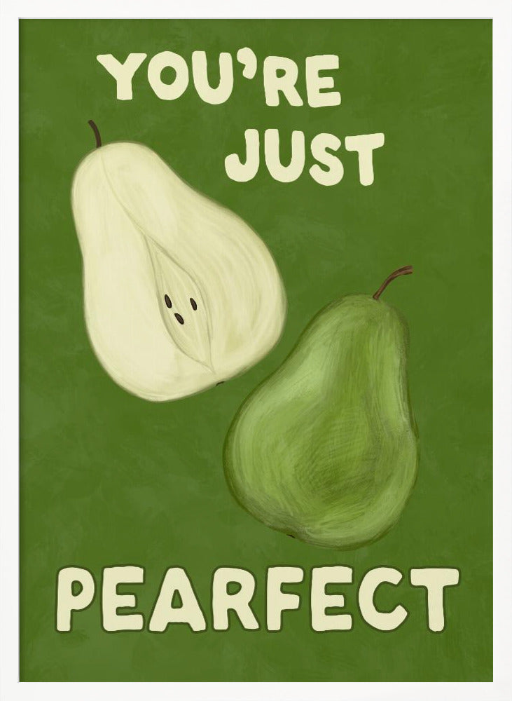An illustrative poster with a green background featuring a whole pear and a half-pear. The text above reads 'YOU'RE JUST' and below reads 'PEARFECT', creating a pun on 'you're just perfect'. Wall Art