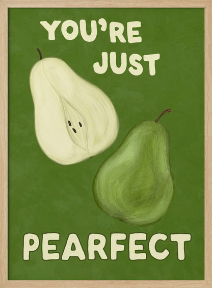 An illustrative poster with a green background featuring a whole pear and a half-pear. The text above reads 'YOU'RE JUST' and below reads 'PEARFECT', creating a pun on 'you're just perfect'. Wall Art