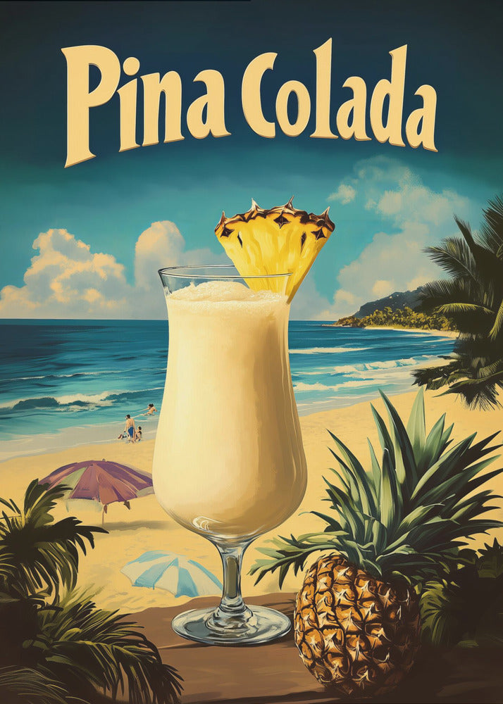 A vintage-style travel poster advertising 'Pina Colada'. In the foreground, a creamy cocktail in a hurricane glass is garnished with a pineapple wedge, next to a whole pineapple. The background depicts a sunny tropical beach with blue ocean waves, sand, palm trees, and distant hills. Wall Art