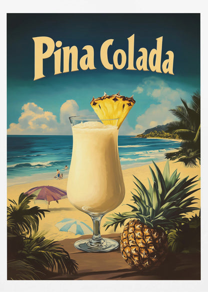 A vintage-style travel poster advertising 'Pina Colada'. In the foreground, a creamy cocktail in a hurricane glass is garnished with a pineapple wedge, next to a whole pineapple. The background depicts a sunny tropical beach with blue ocean waves, sand, palm trees, and distant hills. Wall Art