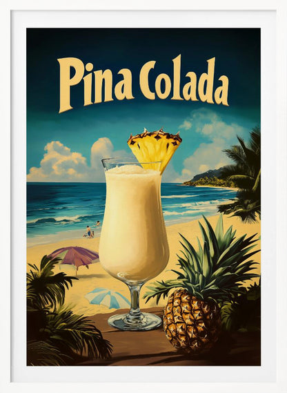 A vintage-style travel poster advertising 'Pina Colada'. In the foreground, a creamy cocktail in a hurricane glass is garnished with a pineapple wedge, next to a whole pineapple. The background depicts a sunny tropical beach with blue ocean waves, sand, palm trees, and distant hills. Wall Art