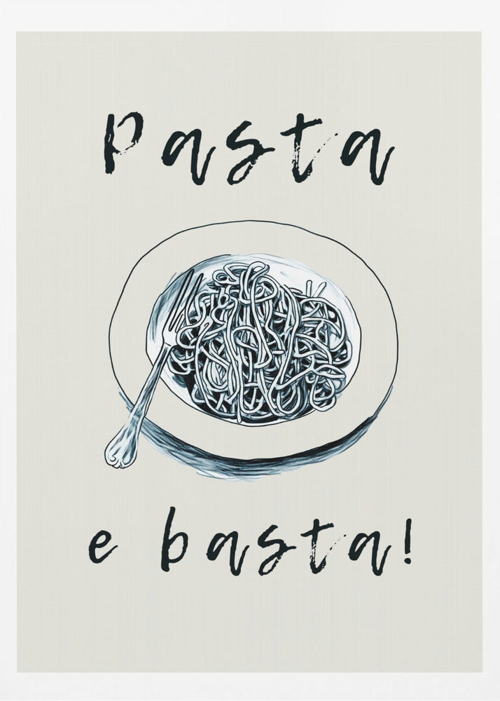 A minimalist art print featuring a black and white illustration of a bowl of spaghetti with a fork. Above the bowl is the word 'Pasta' and below is 'e basta!', both written in a loose, handwritten script on a cream-colored background. Decor
