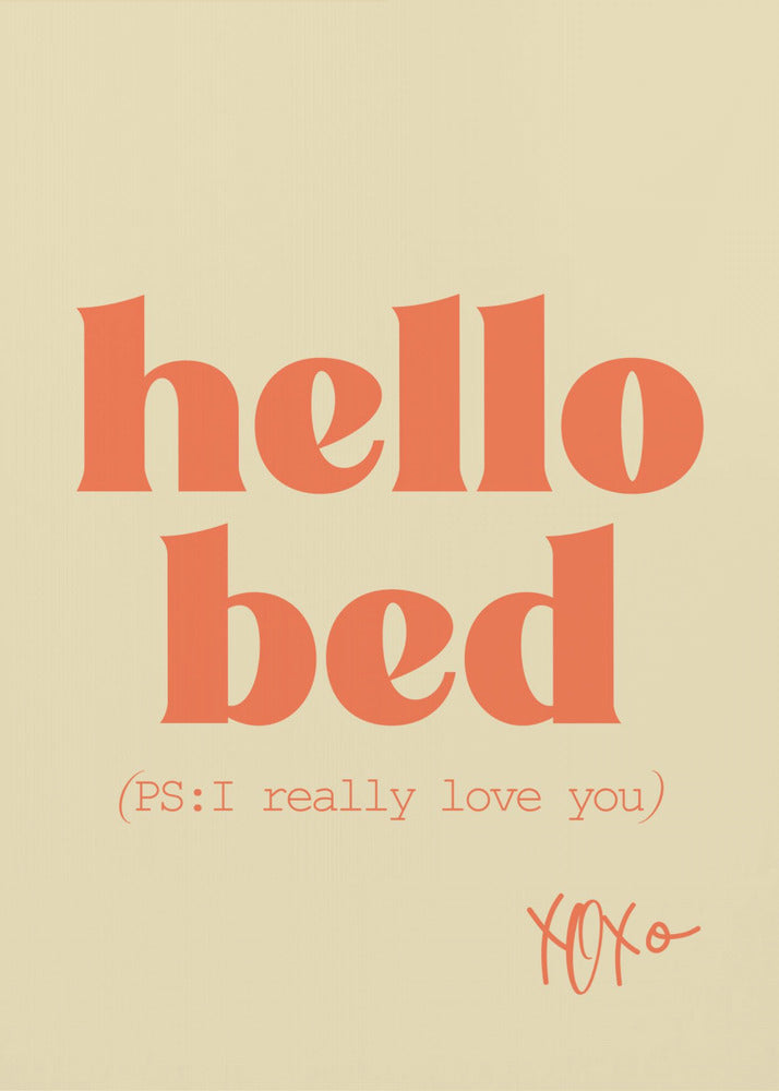 A framed art print with a cream-colored background. The words 'hello bed' are printed in a large, bold, orange serif font. Below this, in a smaller orange font, it reads '(PS: I really love you)'. In the bottom right corner, 'XOXO' is written in an orange script font. Decor