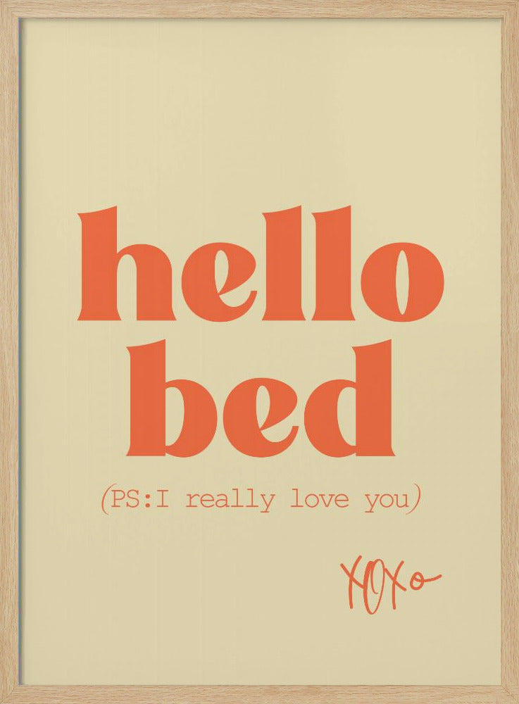 A framed art print with a cream-colored background. The words 'hello bed' are printed in a large, bold, orange serif font. Below this, in a smaller orange font, it reads '(PS: I really love you)'. In the bottom right corner, 'XOXO' is written in an orange script font. Decor