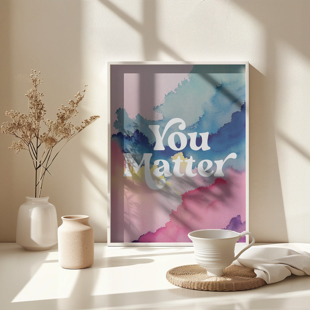 You Matter - Poster / Art Print - interiör