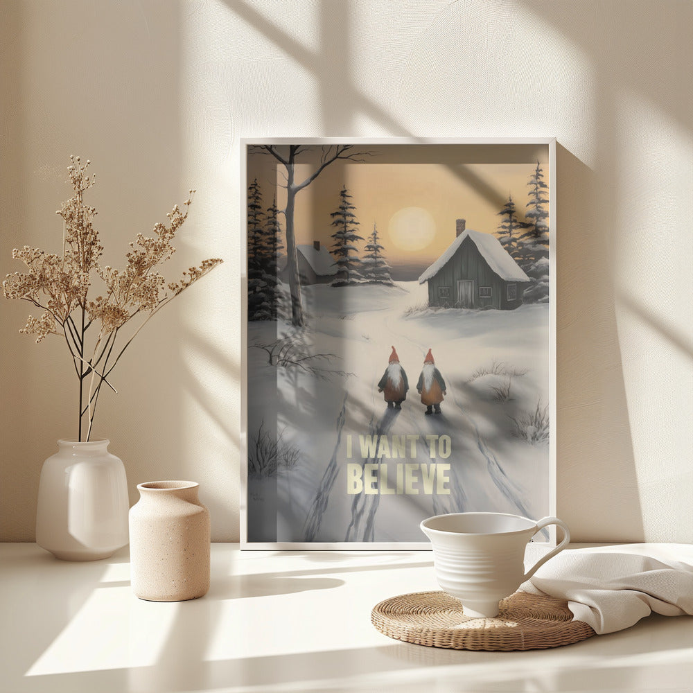 I Want To Believe - Gnomes - Poster / Art Print - interiör