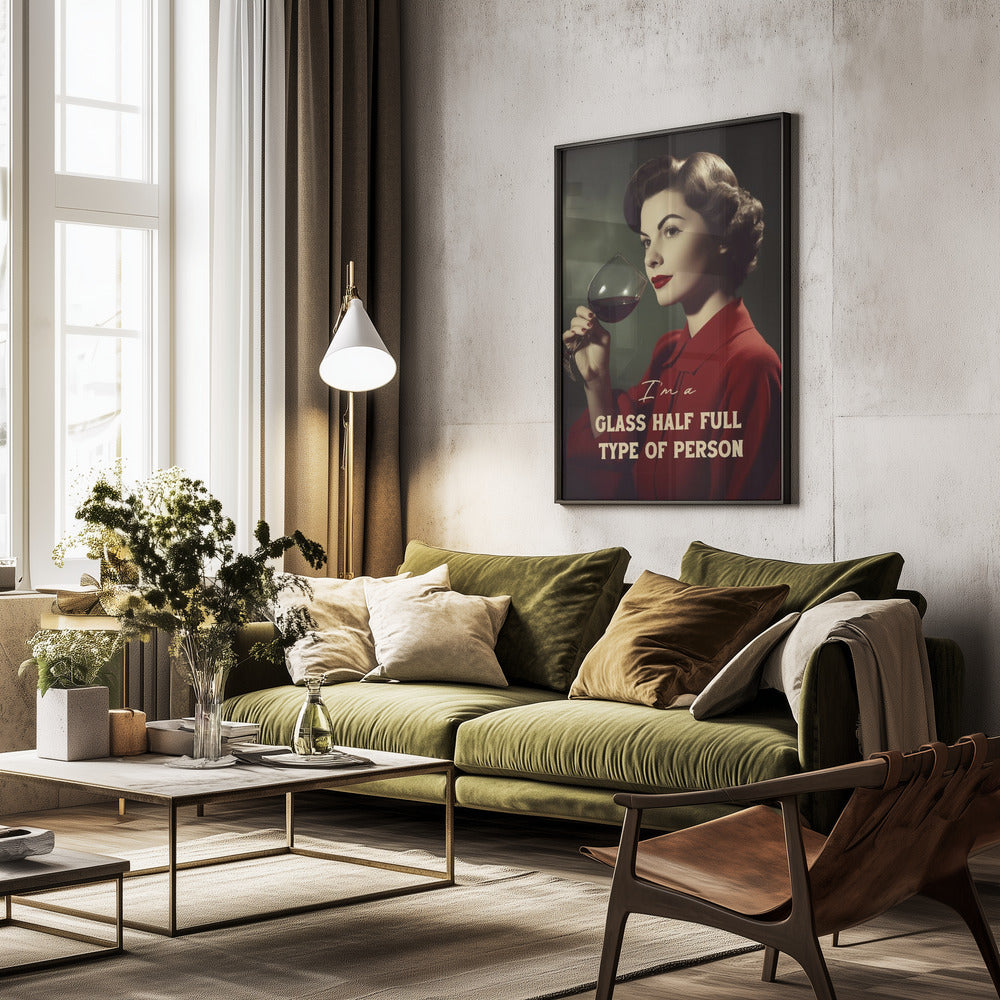 I'm a glass half full type of person - Poster / Art Print - interiör