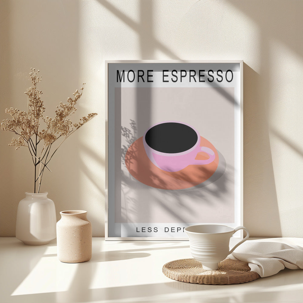 More Espresso Less Depresso - Poster / Art Print - interiör