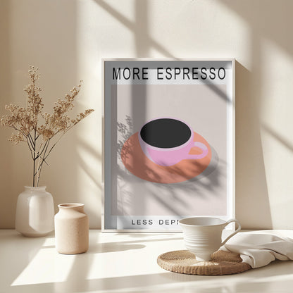 More Espresso Less Depresso - Poster / Art Print - interiör