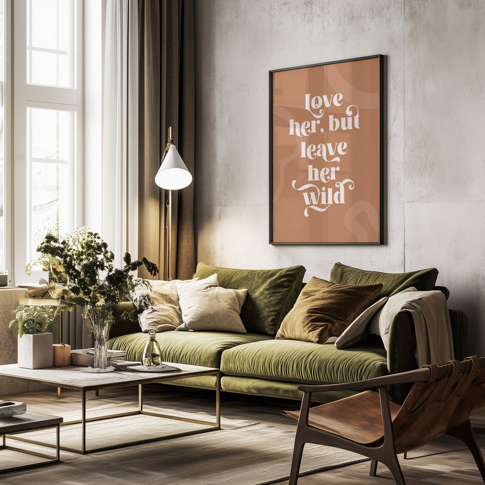 Love Her Wild - Poster / Art Print - interiör