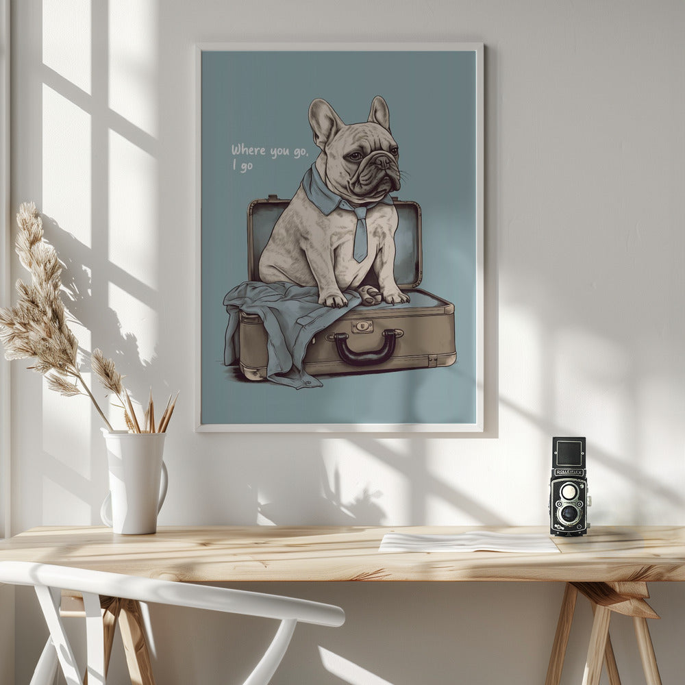 Frenchie Wants To Travel - Poster / Art Print - interiör