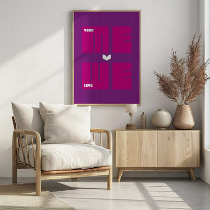 Turn Me Into We - Poster / Art Print - interiör