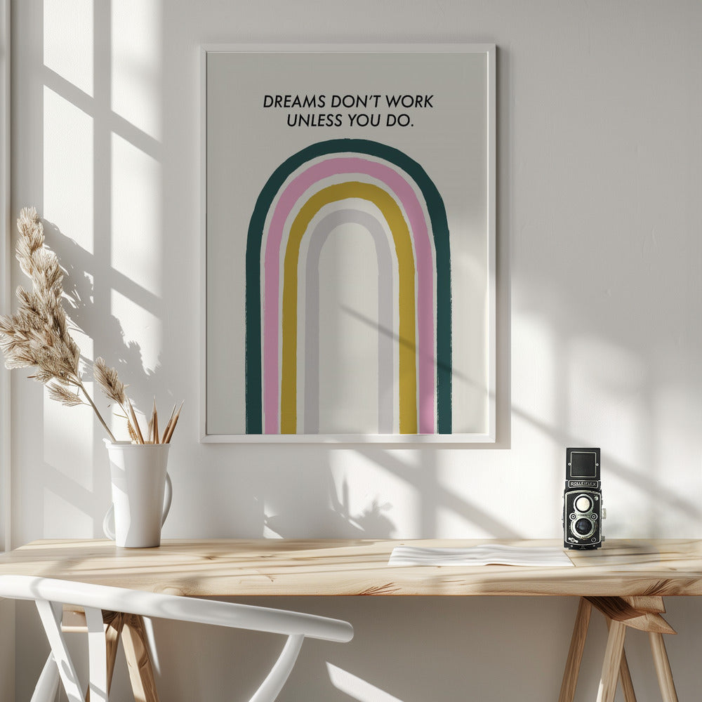 Dreams Don't Work Unless You Do - Poster / Art Print - interiör