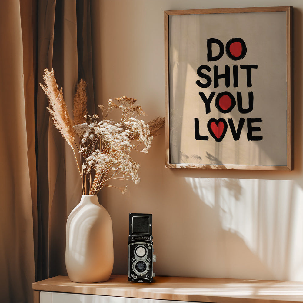 Do Shit You Love - Poster / Art Print - interiör