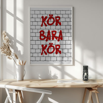 Kör Bara Kör - Poster / Art Print - interiör