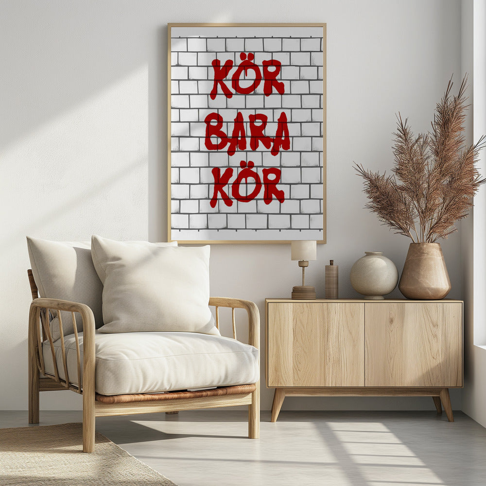 Kör Bara Kör - Poster / Art Print - interiör