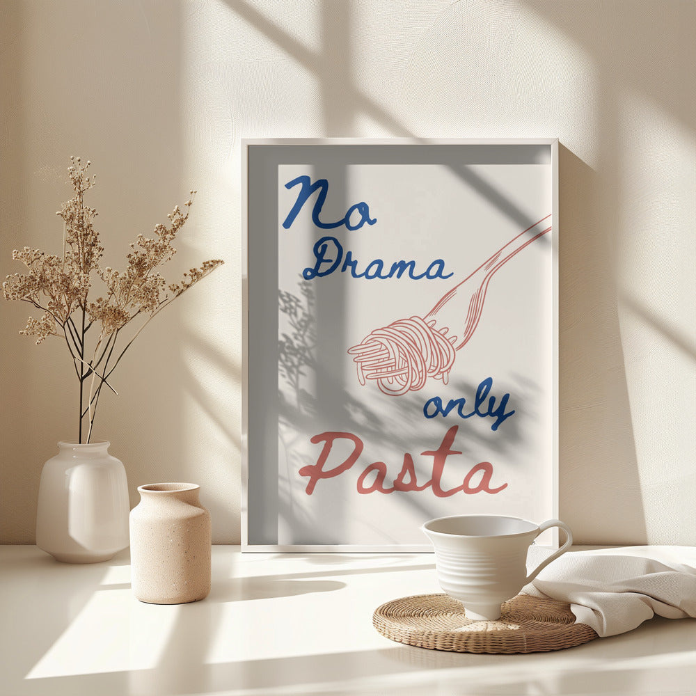No drama only pasta - Poster / Art Print - interiör