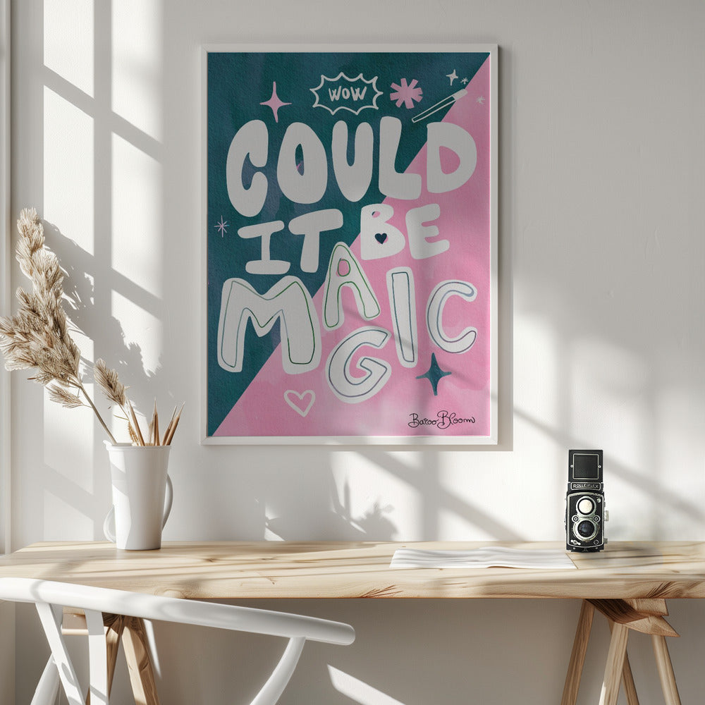 Could it Be Magic Quote - Poster / Art Print - interiör
