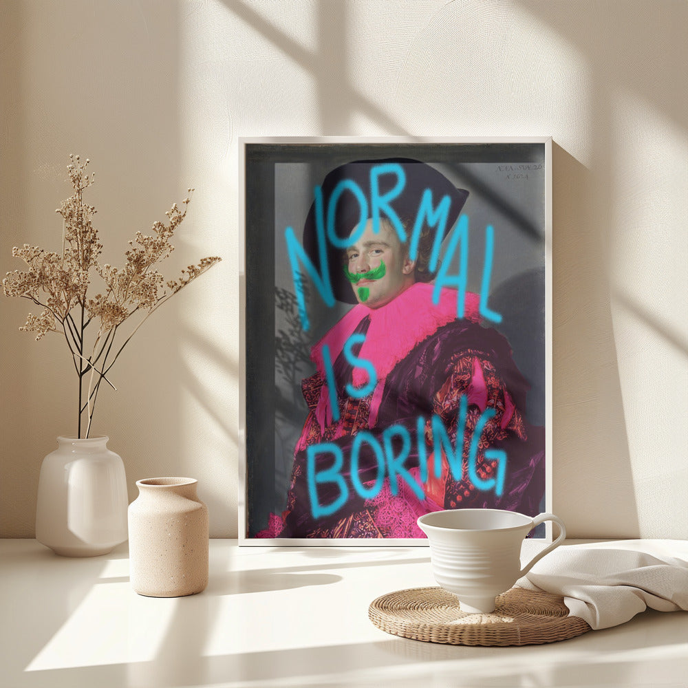 Normal is boring - Poster / Art Print - interiör