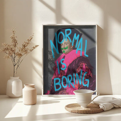 Normal is boring - Poster / Art Print - interiör