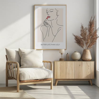 Better Late Than Ugly - Poster / Art Print - interiör