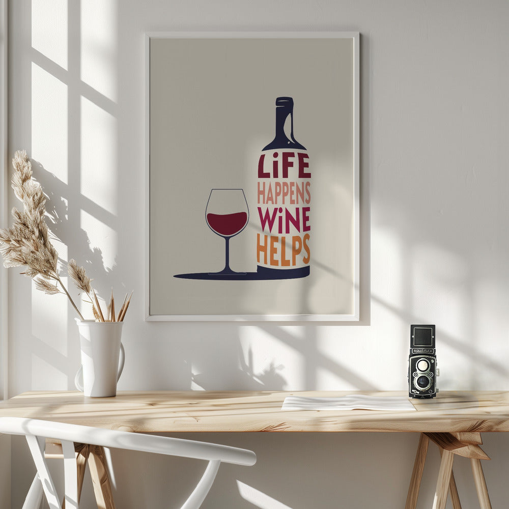 Life Happens, Wine Helps - Wine Quote - Poster / Art Print - interiör