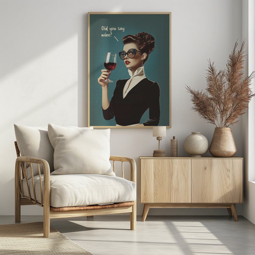 Did You Say Wine - Poster / Art Print - interiör