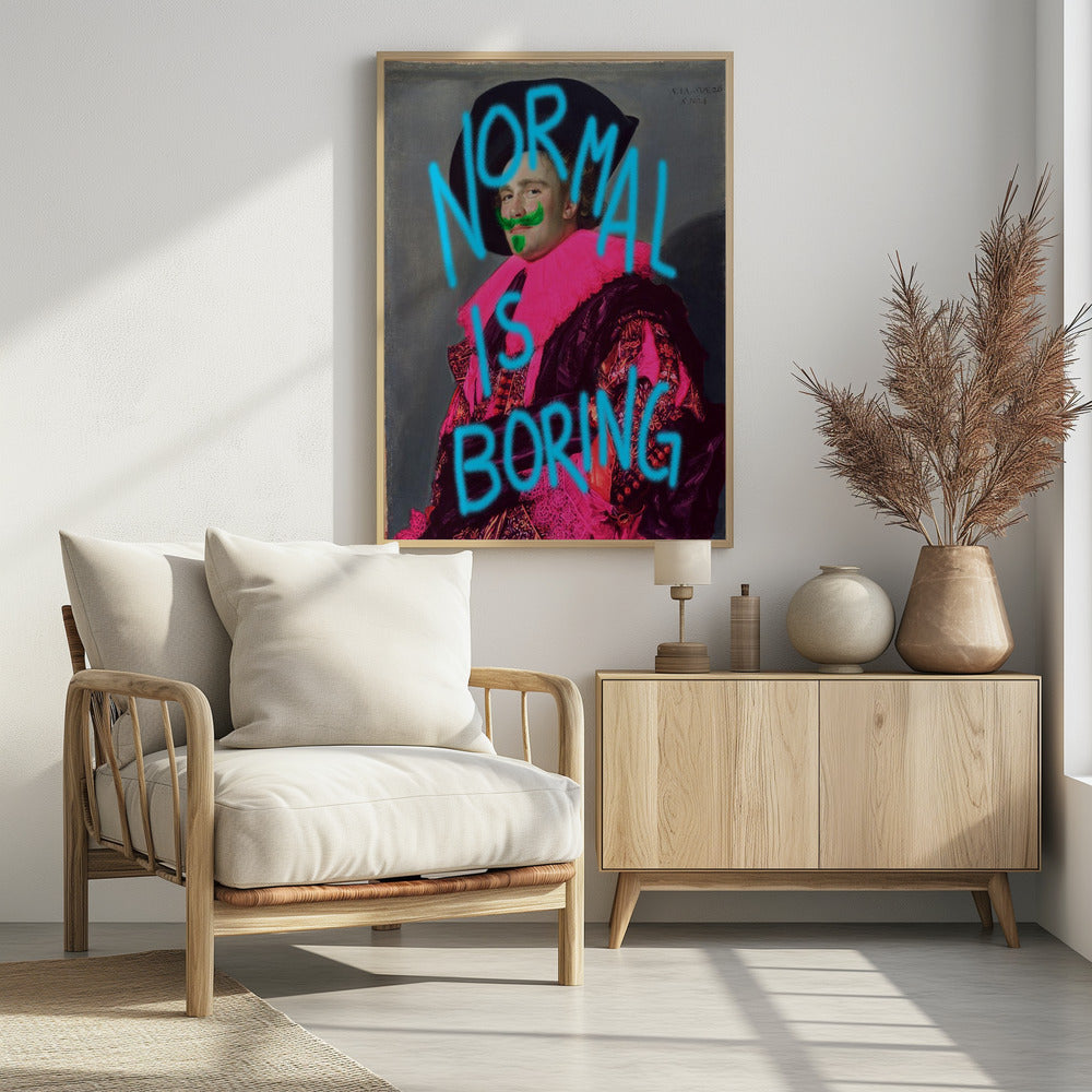 Normal is boring - Poster / Art Print - interiör