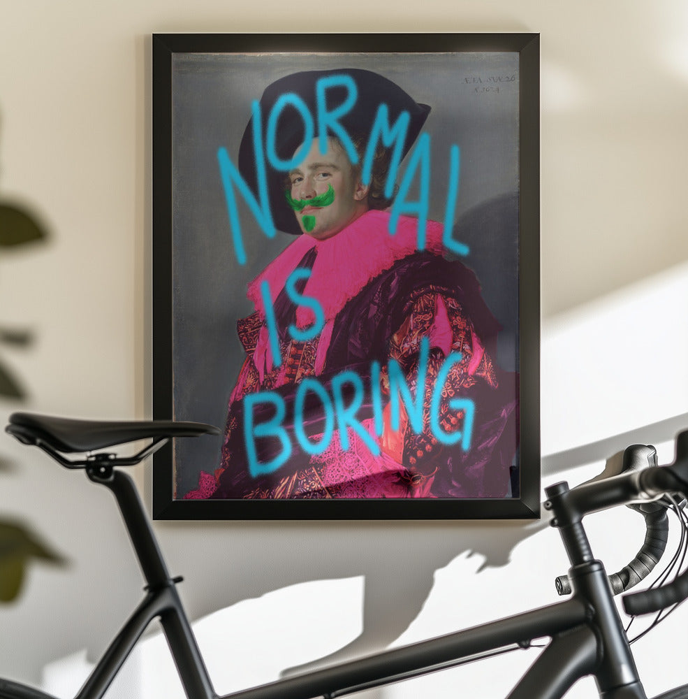 Normal is boring - Poster / Art Print - interiör