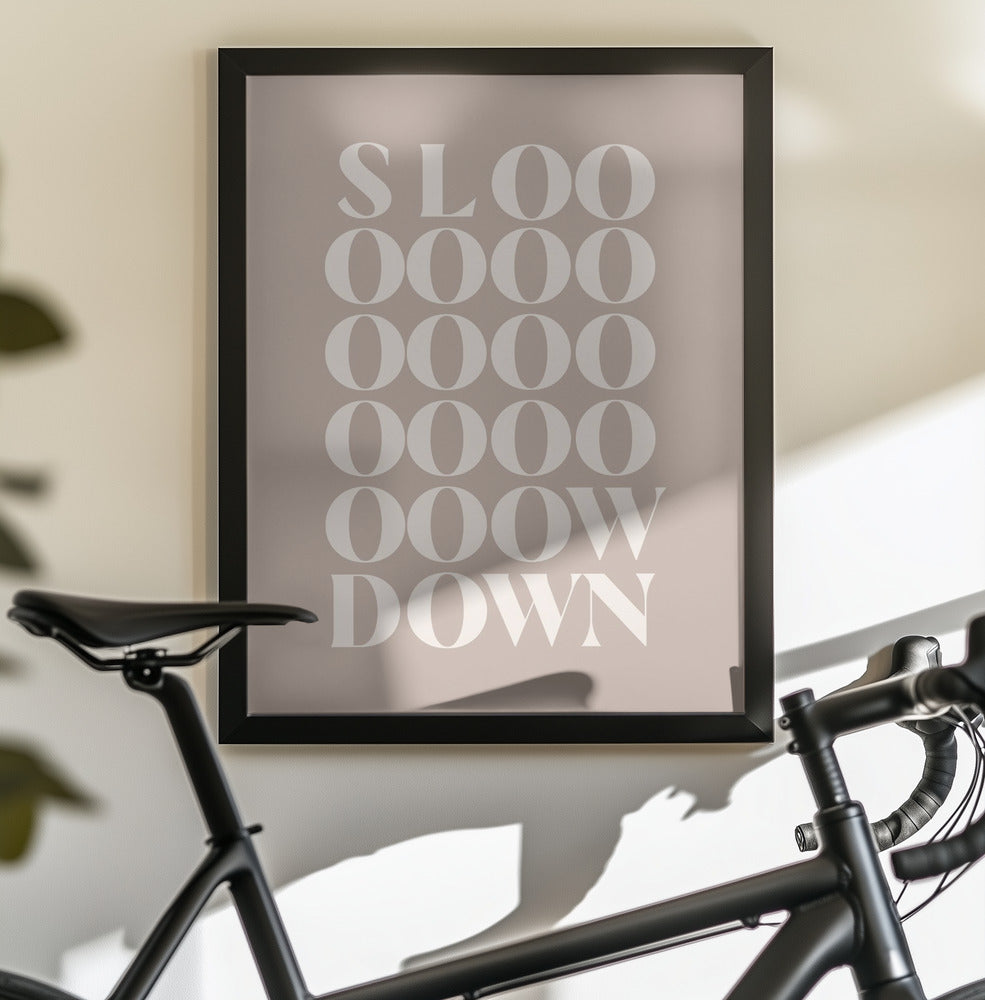 Slow Down 4 - Poster / Art Print - interiör