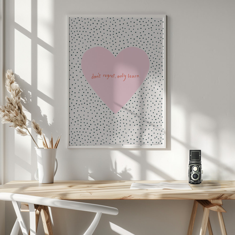 Don't Regret, Only Learn - Poster / Art Print - interiör