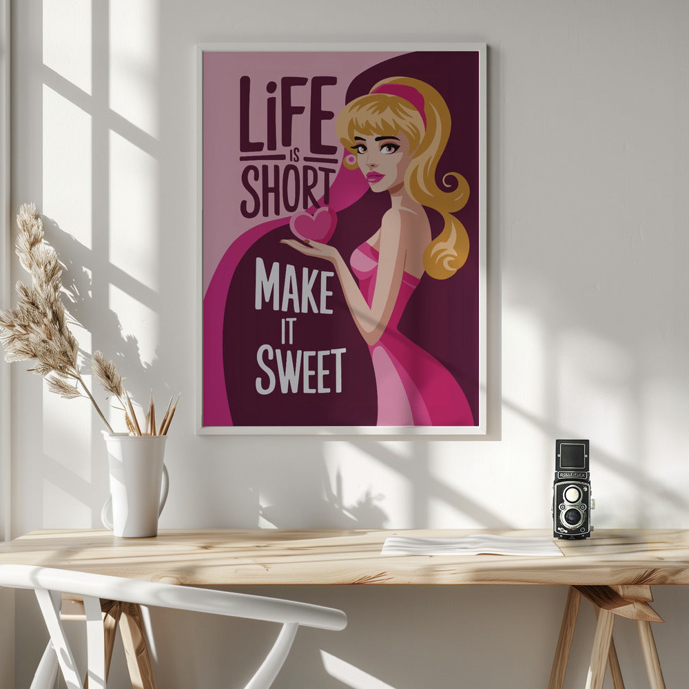 Life Is Short   Make It Sweet - Poster / Art Print - interiör