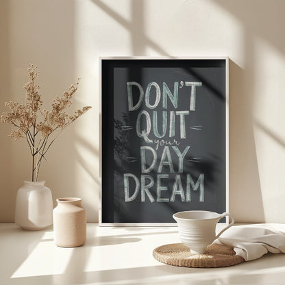 Don't Quit Your Daydream - Poster / Art Print - interiör