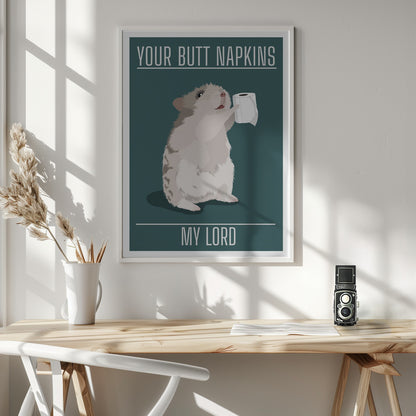 Your Butt Napkins My Lord - Poster / Art Print - interiör