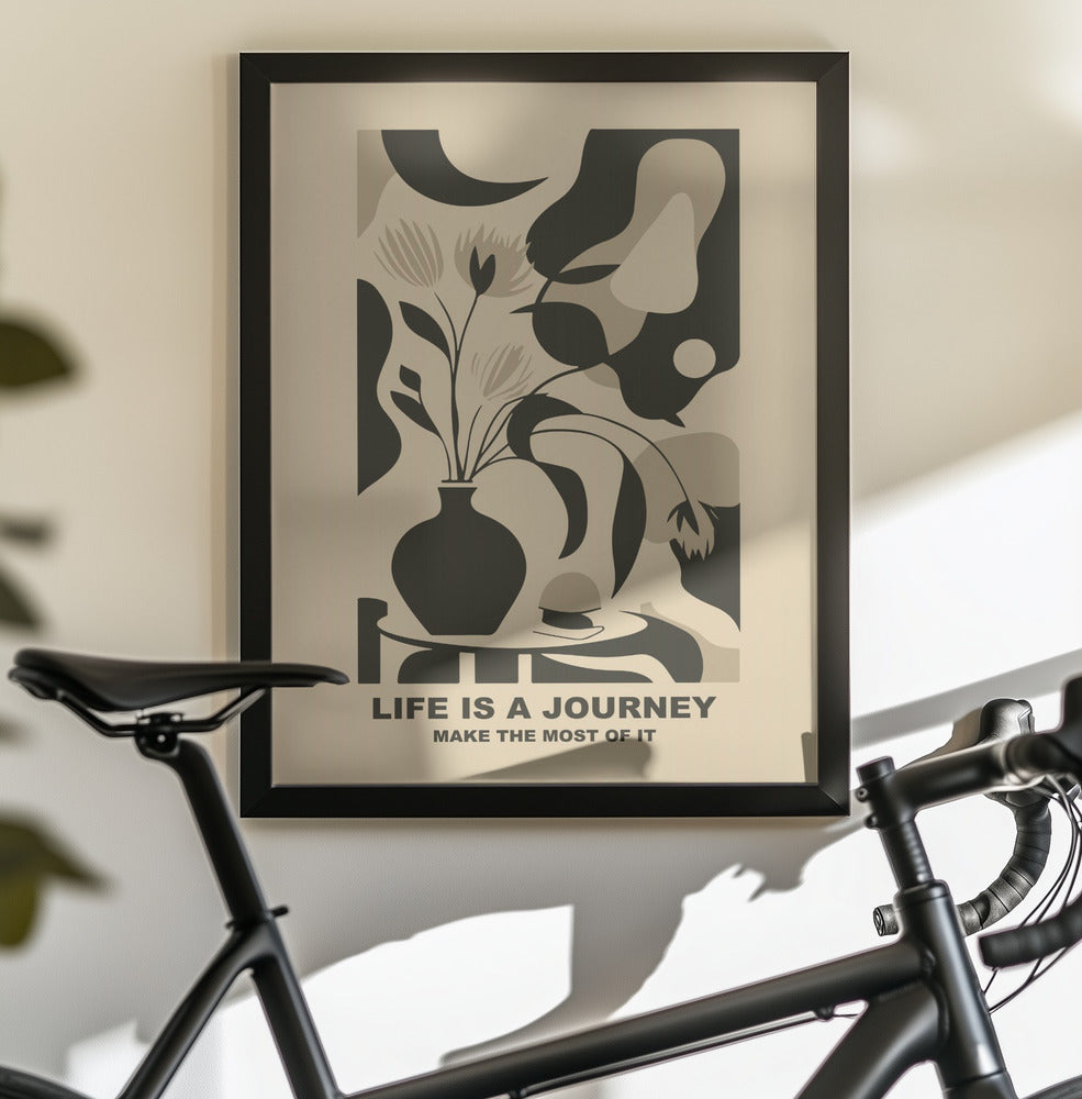 Life Is a Journey - Make the Most of It - Poster / Art Print - interiör