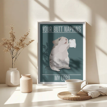 Your Butt Napkins My Lord - Poster / Art Print - interiör