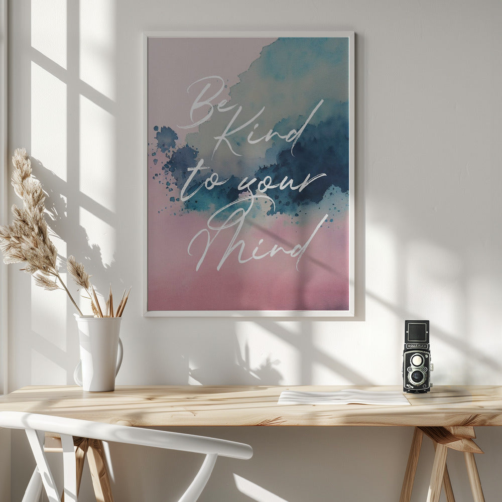 Be Kind To Your Mind - Poster / Art Print - interiör
