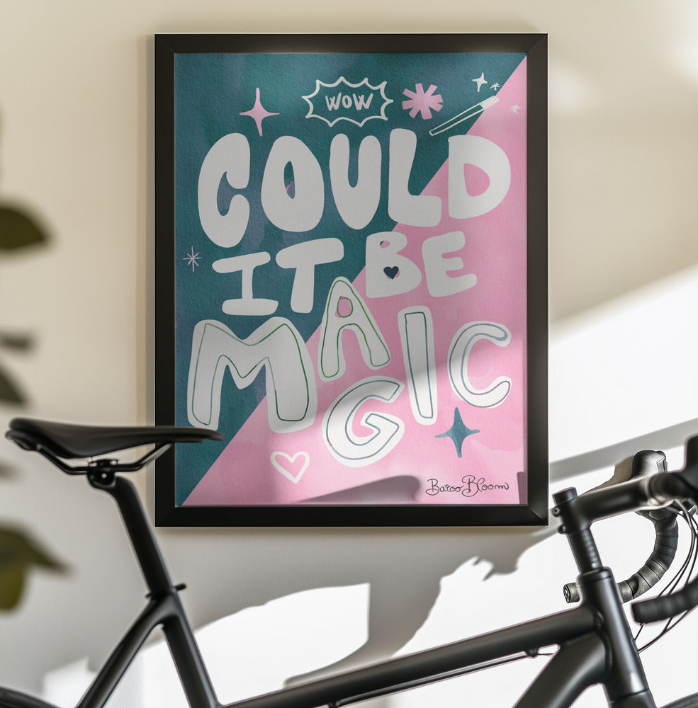 Could it Be Magic Quote - Poster / Art Print - interiör